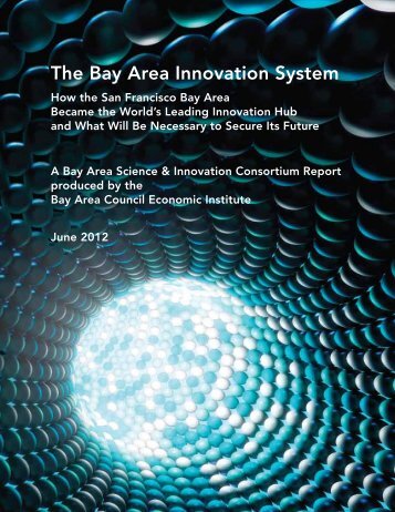 The Bay Area Innovation System - Bay Area Council Economic ...
