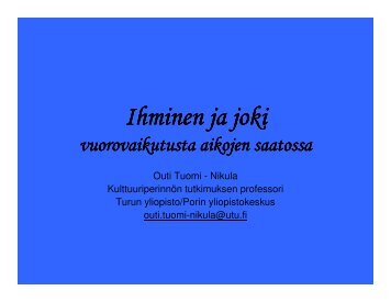 Ihminen ja joki - vuorovaikutusta aikojen saatossa / Outi Tuomi-Nikula
