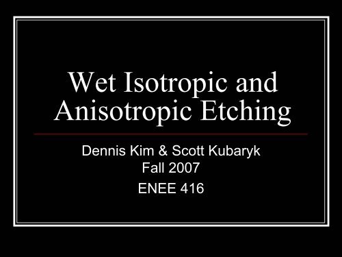 Wet Isotropic and Anisotropic Etching - ECE