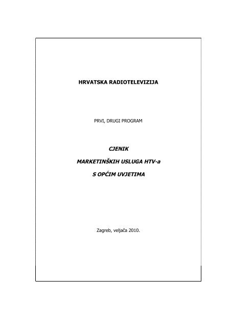 HRVATSKA RADIOTELEVIZIJA CJENIK MARKETINŠKIH USLUGA HTV-a S OPĆIM UVJETIMA