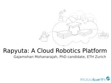 Rapyuta A Cloud Robotics Platform