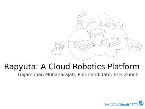 Rapyuta A Cloud Robotics Platform