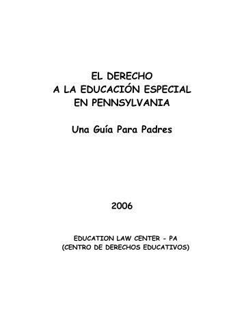 EL DERECHO A LA EDUCACIÓN ESPECIAL EN PENNSYLVANIA Una Guía Para Padres