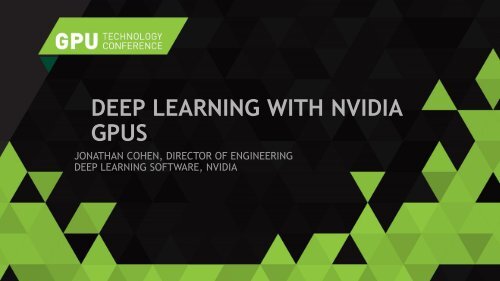 DEEP LEARNING WITH NVIDIA GPUS