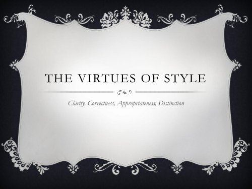 THE VIRTUES OF STYLE