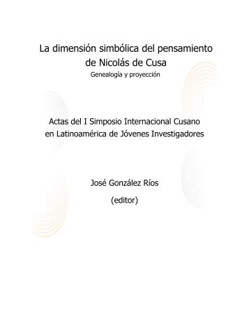 LA DIMENSIÓN SIMBÓLICA DEL PENSAMIENTO DE NICOLÁS DE CUSA  GENEALOGÍA Y PROYECCIÓN