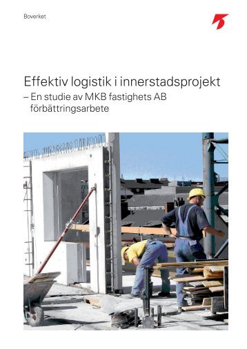 Effektiv logistik i innerstadsprojekt - En studie av MKB ... - Boverket