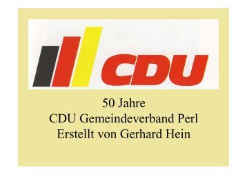 50 Jahre CDU Gemeindeverband Perl Erstellt von Gerhard Hein