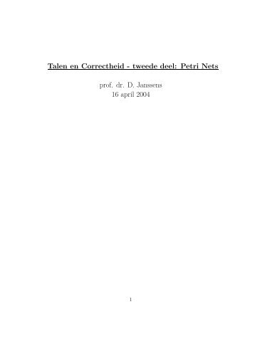 Talen en Correctheid - tweede deel Petri Nets prof dr D Janssens 16 april 2004