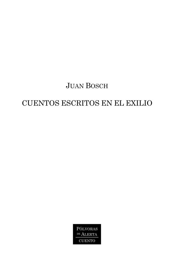 Juan Bosch. Cuentos escritos en el exilio