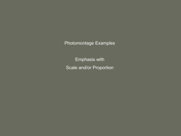 Photomontage Examples Emphasis with Scale and/or Proportion