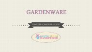 Gardenware Gift Ideas - What type of Gardener are You?