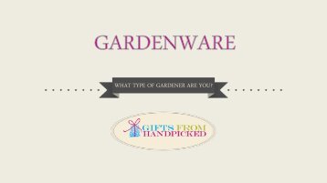 Gardenware Gift Ideas - What type of Gardener are You?