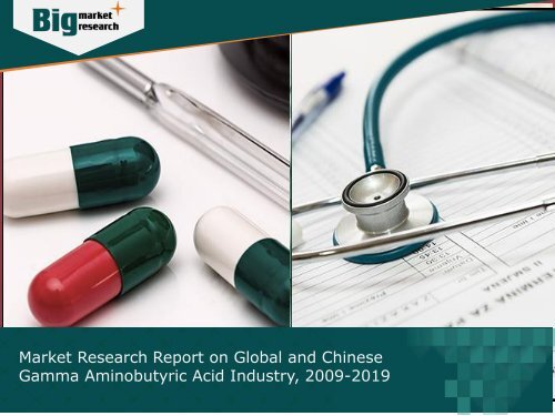 Gamma Aminobutyric Acid Industry 2009-2019 : Global and Chinese Market Research Report