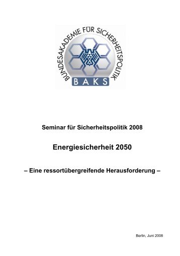 Seminar für Sicherheitspolitik 2008 - Energiesicherheit 2050 - Handlungsempfehlung Krieg