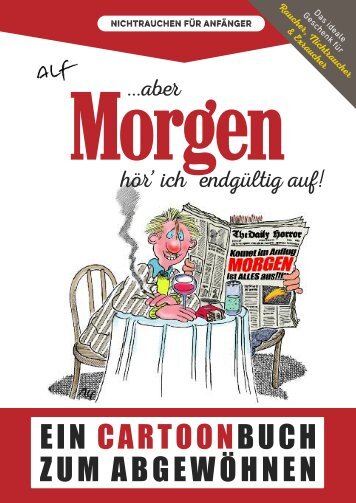 Aber morgen hör' ich endgültig auf!