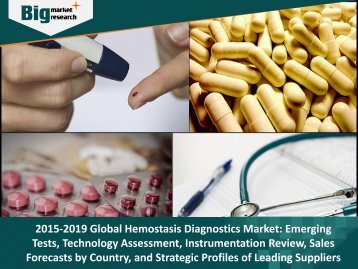 2015-2019 Global Hemostasis Diagnostics Market- Emerging Tests, Technology Assessment, Instrumentation Review, Sales Forecasts by Country, and Strategic Profiles of Leading Suppliers