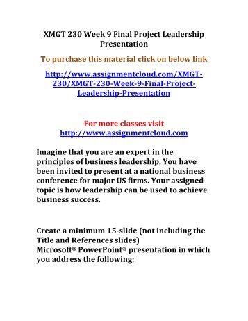 final presentation xmgt 230 Xmgt 230 complete class xmgt 230 week 9 final project leadership presentation mkt 438 week 5 team assignment final paper and presentation. final presentation xmgt 230 Xmgt 230 complete class xmgt 230 week 9 final project leadership presentation mkt 438 week 5 team assignment final paper and presentation.
