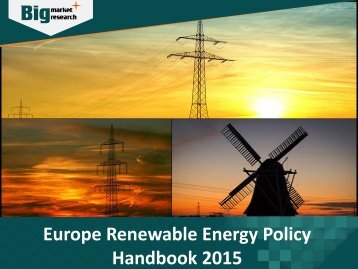 Europe Renewable Energy Policy Handbook 2015 | – Trends, Opportunities, Segmentation and Forecast 