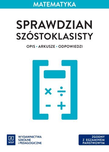 Sprawdzian szóstoklasisty. Arkusze z matematyki