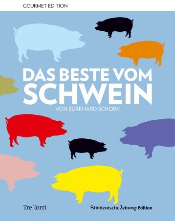 Gourmet Edition - Das Beste vom Schwein von Burkhard Schork