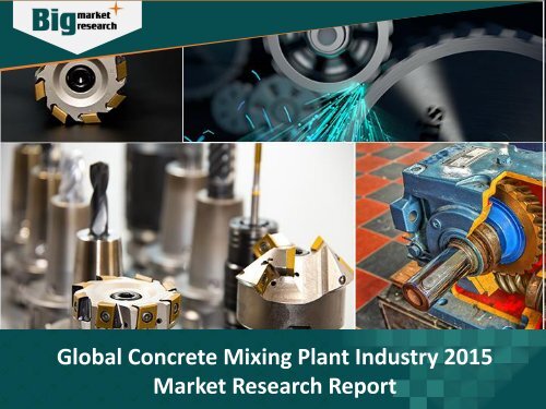 Concrete Mixing Plant Industry 2015 Market Research Report