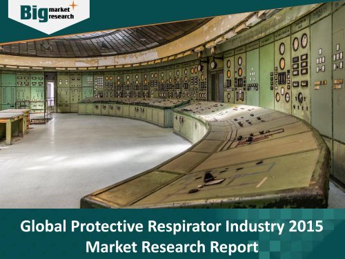 Market Research on Protective Respirator Industry – Trends, Analysis, Demand, Opportunities and Forecast  