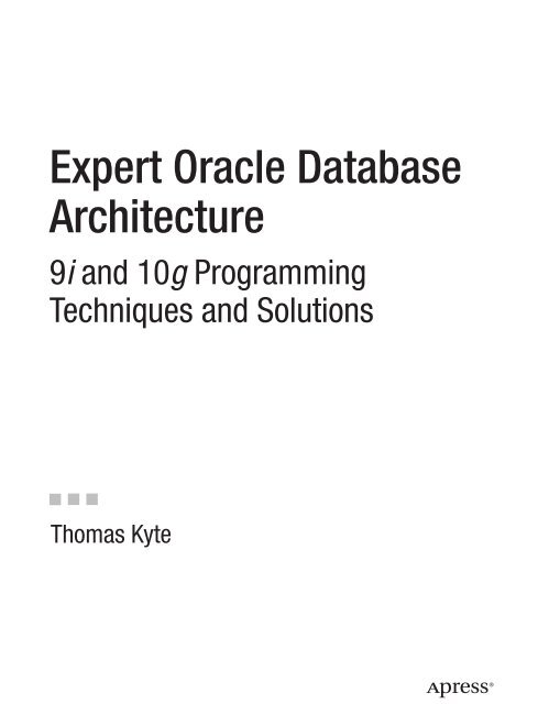 Apress.Expert.Oracle.Database.Architecture.9i.and.10g.Programming.Techniques.and.Solutions.Sep.2005