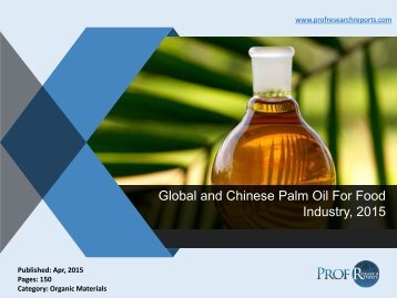 Global and Chinese Palm Oil For Food Industry, 2015