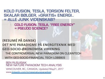 Kold Fusion, Tesla, Torsion Felter, Skalar Bølger, »Gratis« Energi.. = Alle Junk Videnskab?(Resumé på dansk) /  Cold Fusion, Tesla, Torsion Field, Scalar Wave, "Free” Energy.. = All Junk Science?