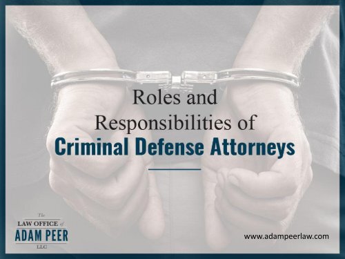 Criminal Defense Attorney Their Roles And Responsibilities