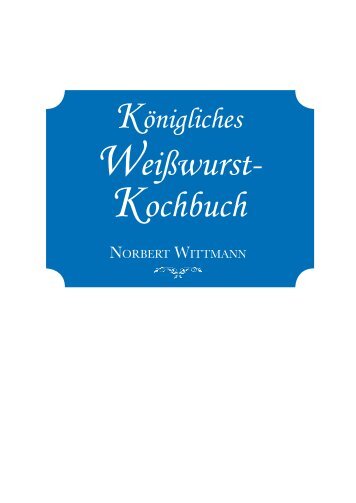 Leseprobe "Königliches Weißwurst-Kochbuch"