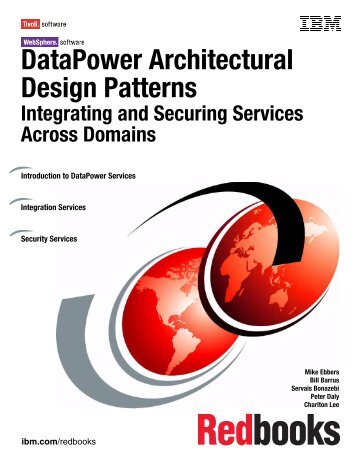 DataPower Architectural Design Patterns ... - IBM Redbooks