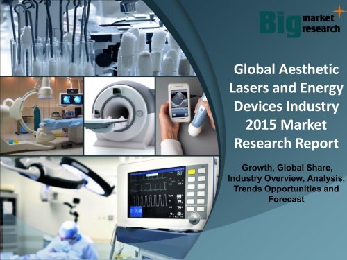 Global Aesthetic Lasers and Energy Devices Industry 2015 Deep Market Research Report