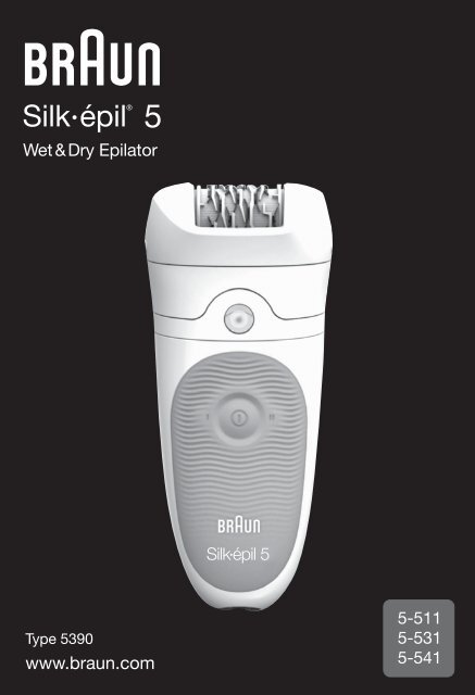Braun Silk-&eacute;pil 5, Legs&amp;Body, Wet &amp; Dry epilator-5-511, 5-531, 5-541 - 5-511, 5-531, 5-541, Silk-&eacute;pil 5 DE, UK, FR, ES, PT, IT, NL, DK, NO, SE, FI, PL, CZ, SK, HU, HR, SI, TR, RO, GR, BG, RU, UA, ARAB