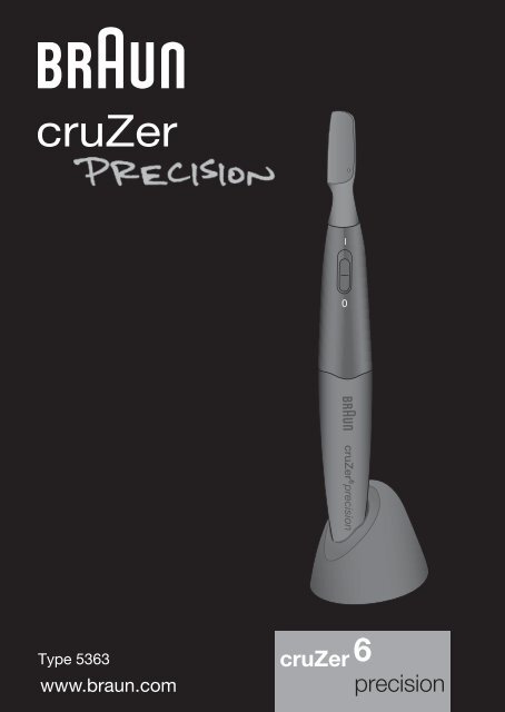 Braun SilkFinish, Exact Series Precision Trimmer, Bikini Styler, CruZer6 Precision-FG1000, FG1100, PT10, CruZer6 Precision - CruZer 6 precision DE, UK, FR, ES, PT, IT, NL, DK, NO, SE, FI, PL, CZ, SK, HU, HR, SL, TR, RO, MD, GR, BG, RU, UA, ARAB