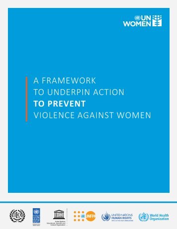A FRAMEWORK TO UNDERPIN ACTION TO PREVENT VIOLENCE AGAINST WOMEN