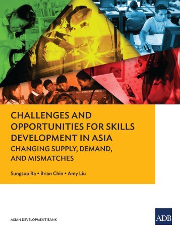 CHALLENGES AND OPPORTUNITIES FOR SKILLS DEVELOPMENT IN ASIA