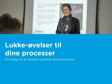 Lukke-øvelser til dine processer