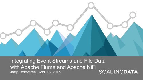 Integrating Event Streams and File Data with Apache Flume and Apache NiFi