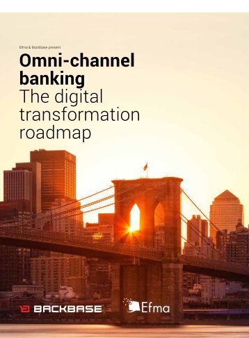 Omni-channel banking The digital transformation roadmap