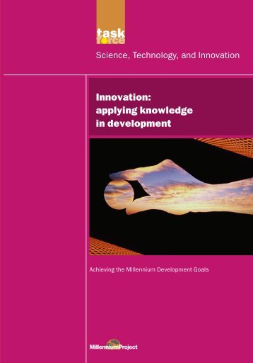 Innovation: applying knowledge in development - UN Millennium ...