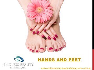 Hands and Feet - Endless Beauty