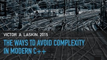 THE WAYS TO AVOID COMPLEXITY IN MODERN C++