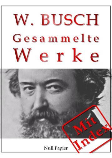 Wilhelm Busch - Gesammelte Werke - Bildergeschichten, Märchen, Erzählungen, Gedichte