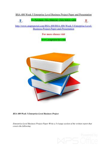 BSA 400 Week 5 Enterprise Level Business Project Paper and Presentation/ snaptutorial