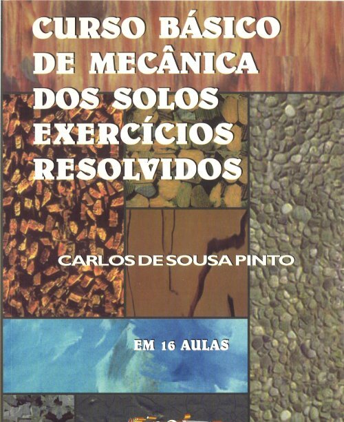 Curso Básico de Mecânica dos Solos - Exercícios Resolvidos - Carlos de Souza Pinto. 3ª ed.