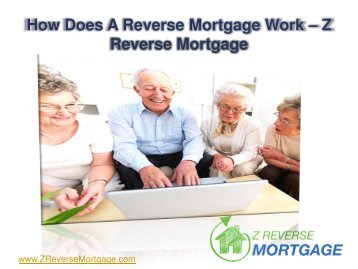 How Does a Reverse Mortgage Work - Z Reverse Mortgage