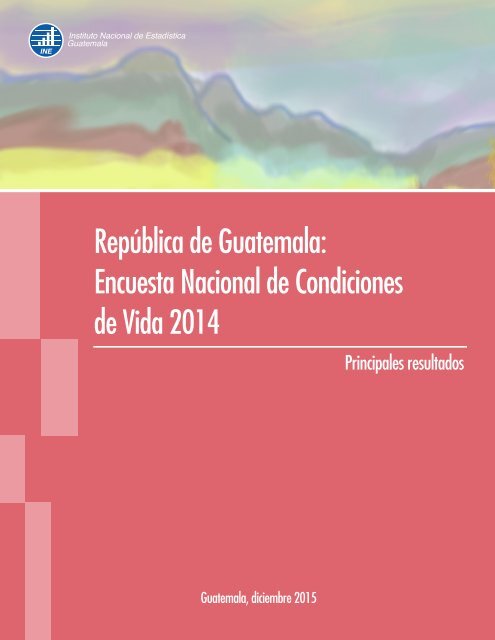 República de Guatemala Encuesta Nacional de Condiciones de Vida 2014