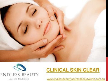 Clinical Skin Clear - Endless Beauty Laser and Beauty Clinic